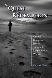 The quest for redemption : Central European Jewish thought in Joseph Roth's works cover image