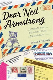 Dear neil armstrong. Letters to the First Man from All Mankind cover image