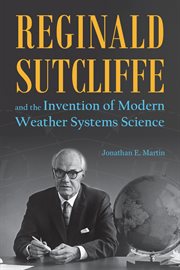 Reginald Sutcliffe and the Invention of Modern Weather Systems Science cover image