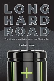 Long hard road : the lithium-ion battery and the electric car cover image