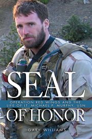 SEAL of Honor : Operation Red Wings and the Life of LT. Michael P. Murphy (USN) cover image