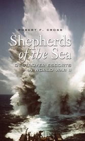 Shepherds of the Sea : Destroyer Escorts in World War II cover image