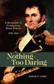 Nothing Too Daring : A Biography of Commodore David Porter, 1783-1843 cover image