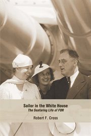 Sailor in the Whitehouse : The Seafaring Life of FDR cover image