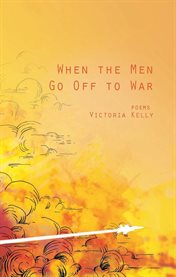 When the Men Go off to War : Poems cover image