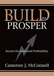Build to prosper : secrets for sustained profitability cover image