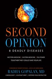 Second opinion: 8 deadly diseases : Western medicine, Eastern medicine : you power, together they could save your life cover image