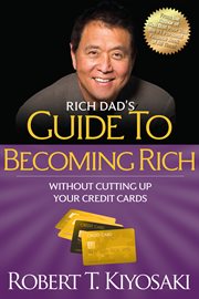 Rich dad's guide to becoming rich: without cutting up your credit cards cover image