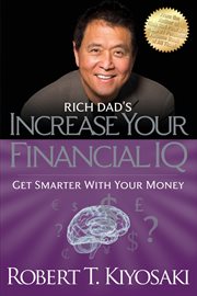 Rich dad's increase your financial IQ: getting richer by getting smarter cover image