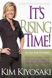 It's Rising Time!: What It Really Takes To Reach Your Financial Dreams cover image