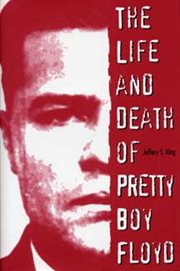 The Life and Death of Pretty Boy Floyd cover image