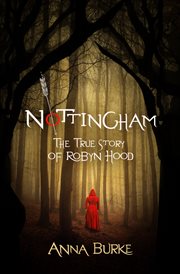 NOTTINGHAM : the true story of robyn hood cover image