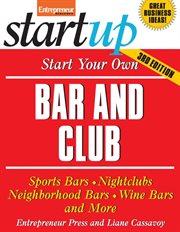 Start your own bar and club : sports bars, nightclubs, neighborhood bars, wine bars and more! cover image