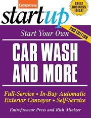 Start your own car wash and more : full-service, in-bay automatic, exterior conveyor, self-service cover image