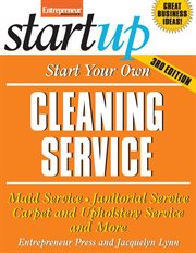 Start your own cleaning service : maid service, janitorial service, carpet and upholstery service and more cover image