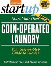 Start your own coin-operated laundry : your step-by-step guide to success cover image