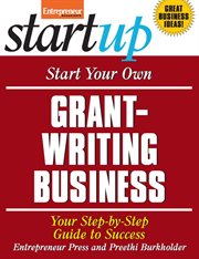 Start your own grant-writing business : your step-by-step guide to success cover image