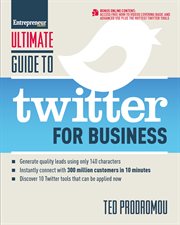 Ultimate guide to Twitter for business: generate quality leads using 140 characters, instantly connect with 300 million customers in 10 minutes, discover 10 Twitter tools that can be applied now cover image