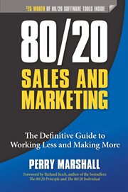 80/20 sales and marketing: the definitive guide to working less and making more cover image