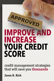 Improve and increase your credit score: credit management strategies that will save you thousands cover image
