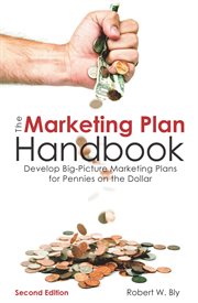 The marketing plan handbook: develop big-picture marketing plans for pennies on the dollar cover image