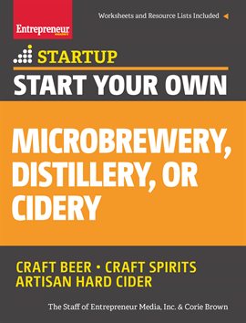 Cover image for Start Your Own Microbrewery, Distillery, or Cidery