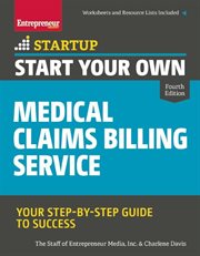 Start your own medical claims billing service: your step-by-step guide to success cover image