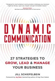 Dynamic communication : strategies to grow, lead, and manage your business cover image