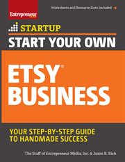 Start your own Etsy business : crafts, jewelry, furniture, and more cover image