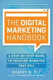 The Digital Marketing Handbook : A Step-By-Step Guide to Creating Websites That Sell cover image