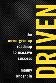 Driven : the never-give-up roadmap to massive success cover image