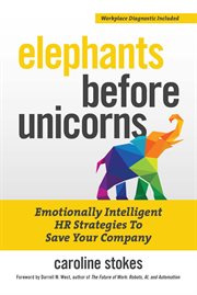Elephants before unicorns : emotionally intelligent HR strategies to save your company cover image