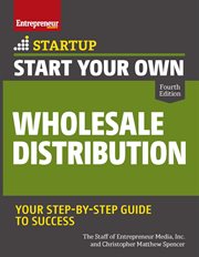 Start your own wholesale distribution business : the complete guide to elevate your success cover image