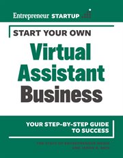 Start your own virtual assistant business : your step-by-step guide to success cover image