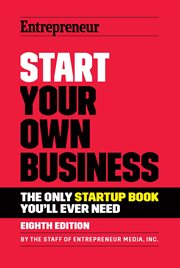Start your own business : the only startup book you'll ever need cover image