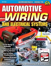 Automotive wiring and electrical systems : circuit design and assembly, multi-function harness installation, easy to follow troubleshooting, electrical principles explained cover image