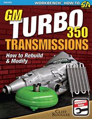 GM Turbo 350 Transmissions: How to Rebuild and Modify cover image