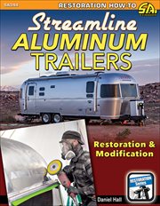 Streamline aluminum trailers : restoration & modification cover image