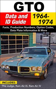 Gto data and id guide: 1964-1974. Includes: The Judge, Ram Air III, Ram Air IV cover image