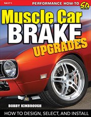 Muscle car brake upgrades : how to design, select, and install cover image