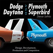 Dodge Daytona & Plymouth Superbird : design, development, production and competition cover image
