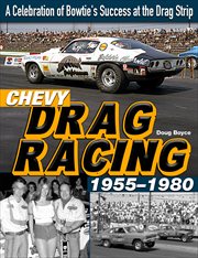 Chevy drag racing 1955-1980 : a celebration of Bowtie's success at the drag strip cover image