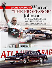 Drag racing's warren "the professor". The Cars, People & Wins Behind His Pro Stock Success cover image