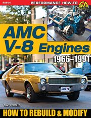 AMC V-8 engines 1966-1991 : how to rebuild & modify cover image