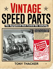 Vintage speed parts: the equipment that fueled the industry : The Equipment That Fueled the Industry cover image