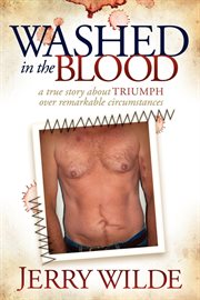 Washed in the Blood a true story about triumph over remarkable circumstances cover image