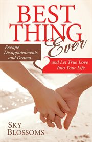 Best thing ever escape disappointments and drama and let true love into your life cover image