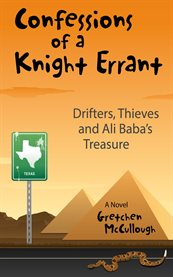 Confessions of a Knight Errant : Drifters, Thieves, and Ali Baba's Treasure cover image