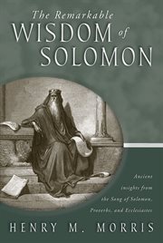 The remarkable wisdom of Solomon ancient insights from the Song of Solomon, Proverbs, and Ecclesiastes cover image