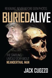 Buried alive the startling truth about Neanderthal man cover image